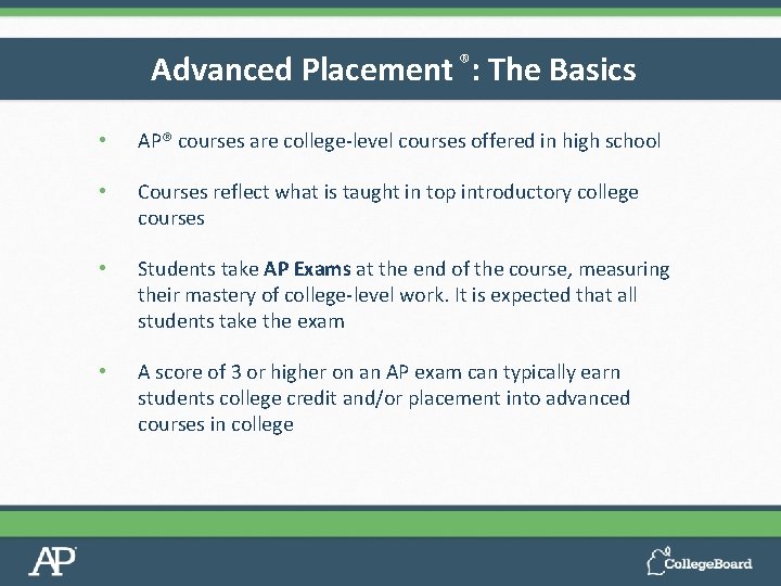 Advanced Placement ®: The Basics • AP® courses are college-level courses offered in high