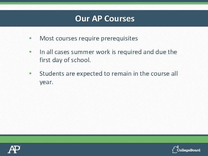 Our AP Courses • Most courses require prerequisites • In all cases summer work