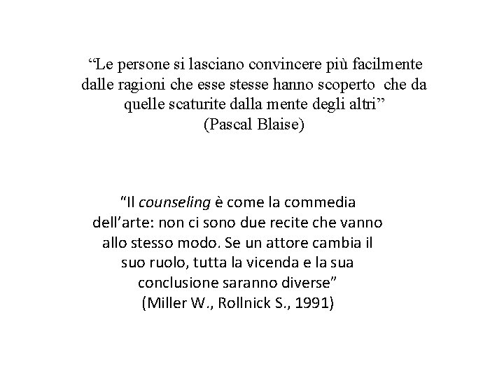 “Le persone si lasciano convincere più facilmente dalle ragioni che esse stesse hanno scoperto