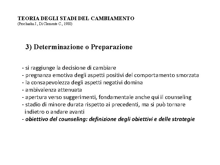 TEORIA DEGLI STADI DEL CAMBIAMENTO (Prochaska J. , Di Clemente C. , 1980) 3)