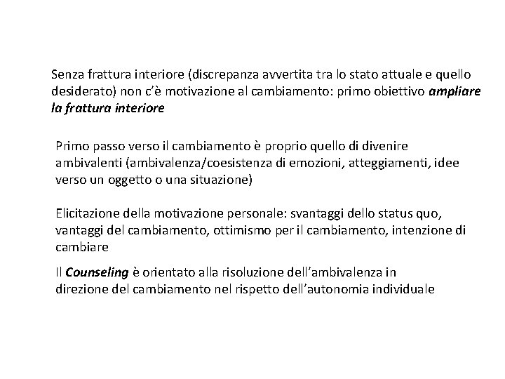 Senza frattura interiore (discrepanza avvertita tra lo stato attuale e quello desiderato) non c’è