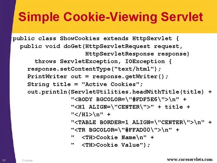 Simple Cookie-Viewing Servlet public class Show. Cookies extends Http. Servlet { public void do.