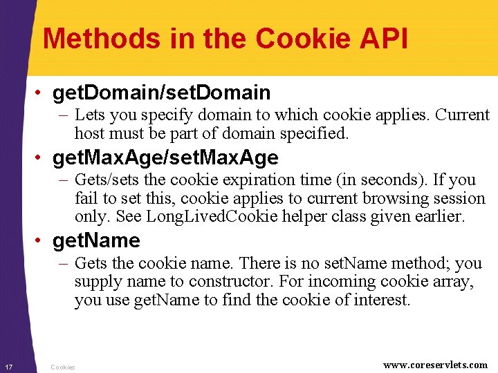 Methods in the Cookie API • get. Domain/set. Domain – Lets you specify domain