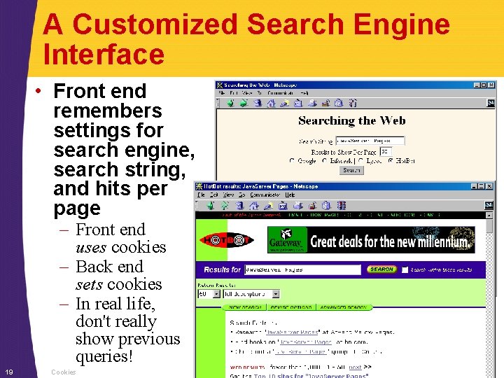 A Customized Search Engine Interface • Front end remembers settings for search engine, search