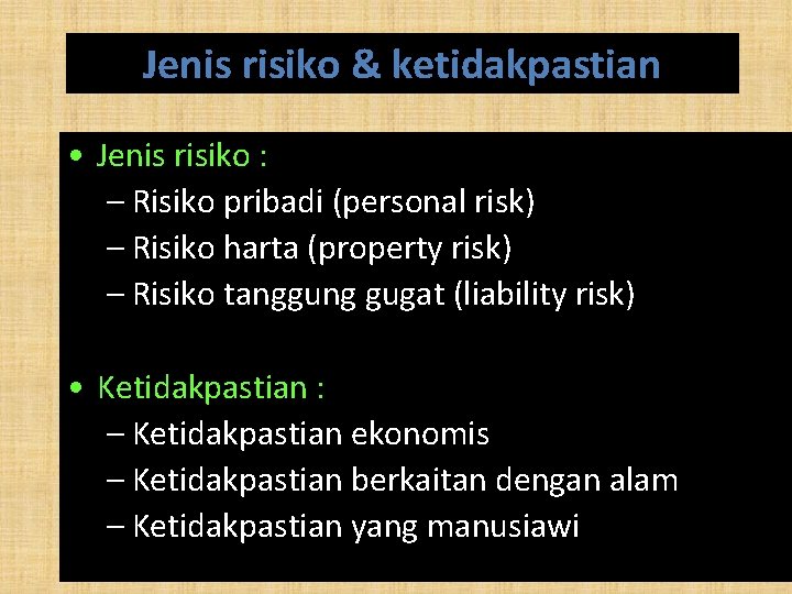 Jenis risiko & ketidakpastian • Jenis risiko : – Risiko pribadi (personal risk) –