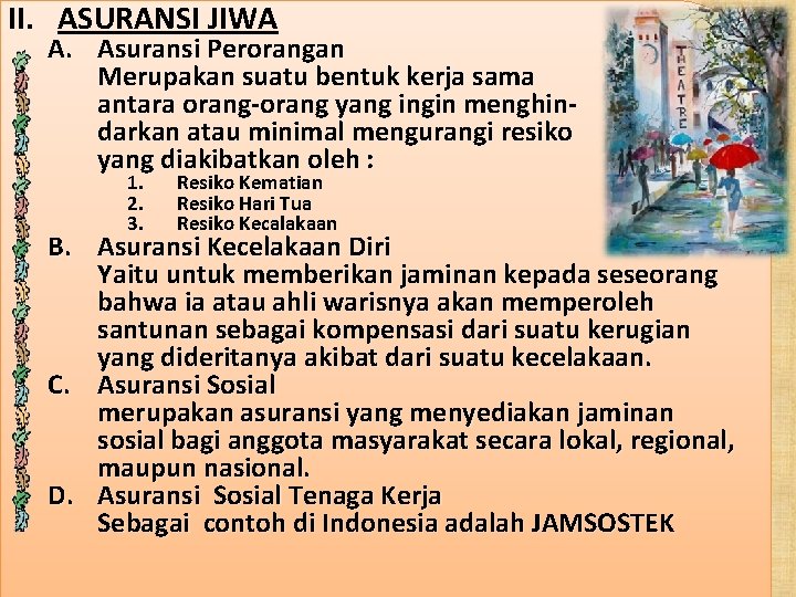 II. ASURANSI JIWA A. Asuransi Perorangan Merupakan suatu bentuk kerja sama antara orang-orang yang