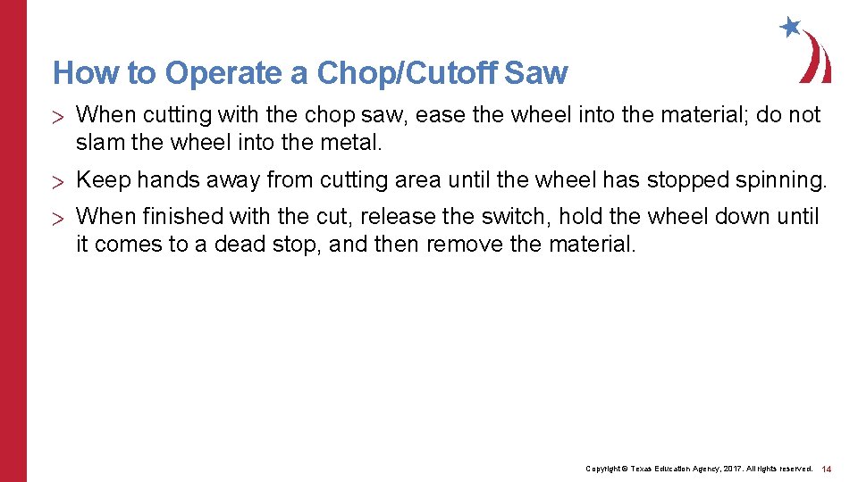 How to Operate a Chop/Cutoff Saw > When cutting with the chop saw, ease