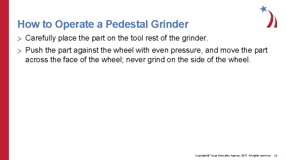 How to Operate a Pedestal Grinder > Carefully place the part on the tool