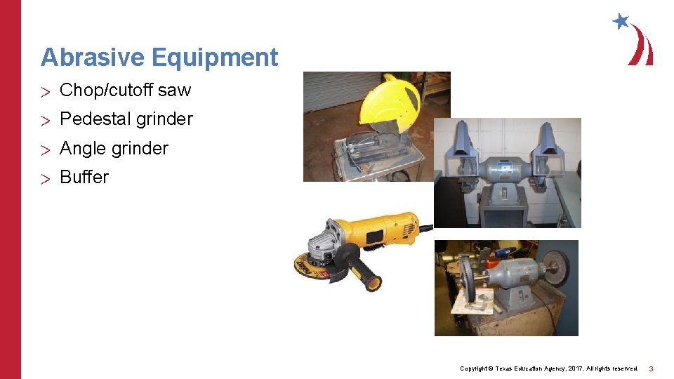 Abrasive Equipment > Chop/cutoff saw > Pedestal grinder > Angle grinder > Buffer Copyright