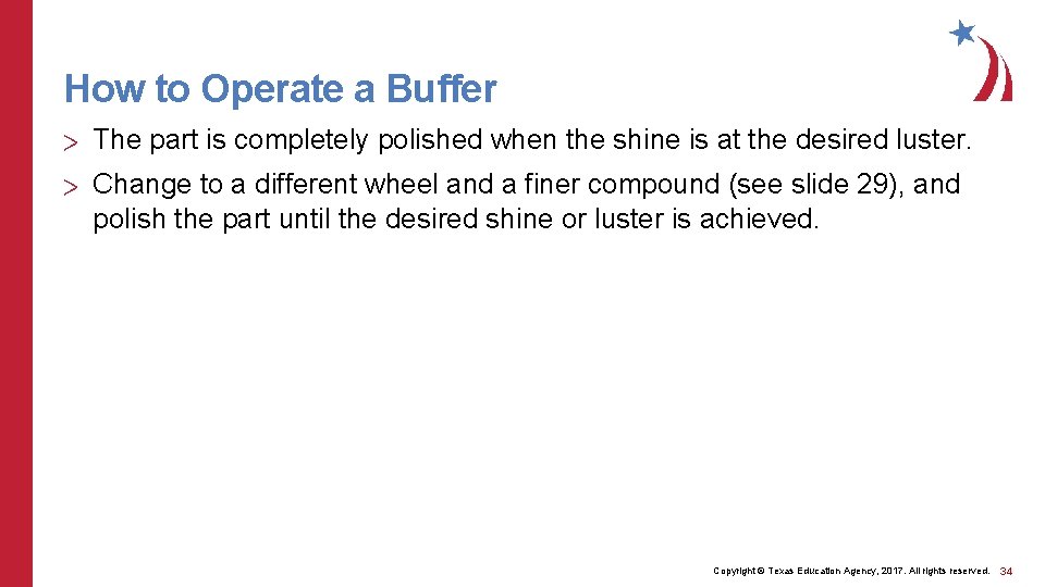 How to Operate a Buffer > The part is completely polished when the shine