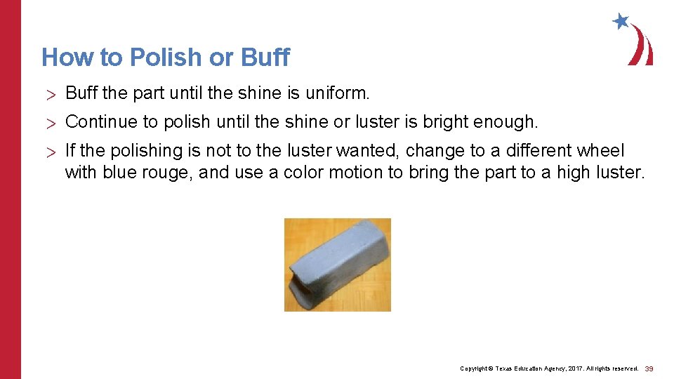 How to Polish or Buff > Buff the part until the shine is uniform.