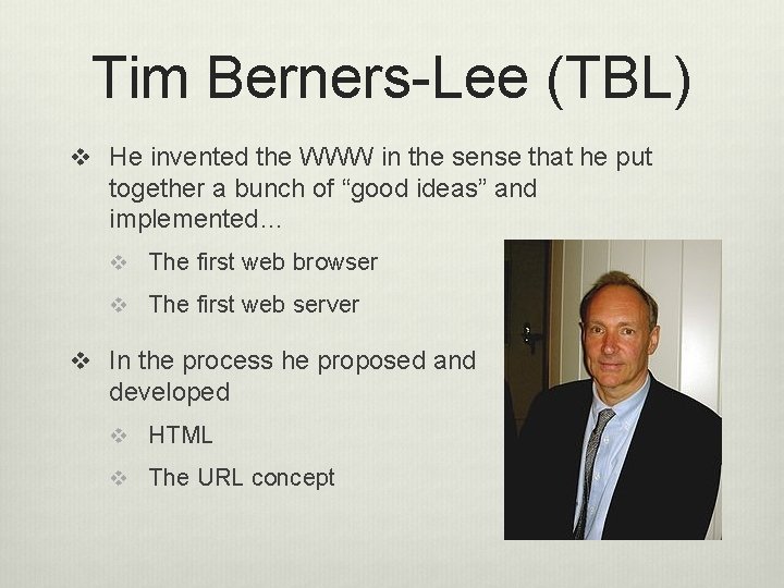 Tim Berners-Lee (TBL) v He invented the WWW in the sense that he put