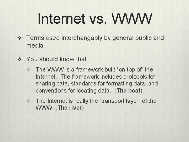 Internet vs. WWW v Terms used interchangably by general public and media v You