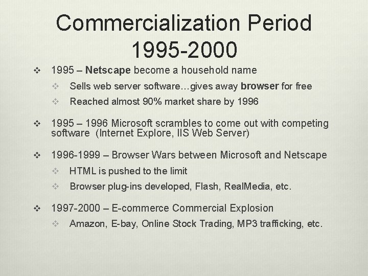 Commercialization Period 1995 -2000 v 1995 – Netscape become a household name v Sells