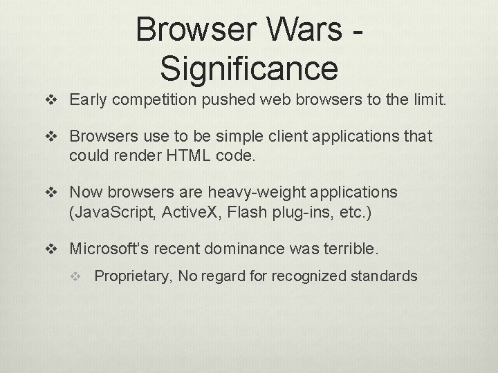 Browser Wars Significance v Early competition pushed web browsers to the limit. v Browsers