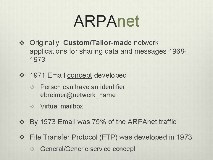 ARPAnet v Originally, Custom/Tailor-made network applications for sharing data and messages 19681973 v 1971