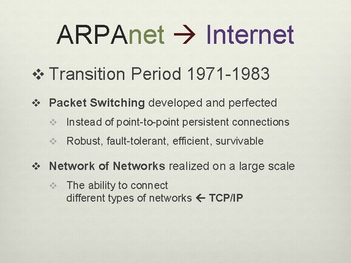 ARPAnet Internet v Transition Period 1971 -1983 v Packet Switching developed and perfected v