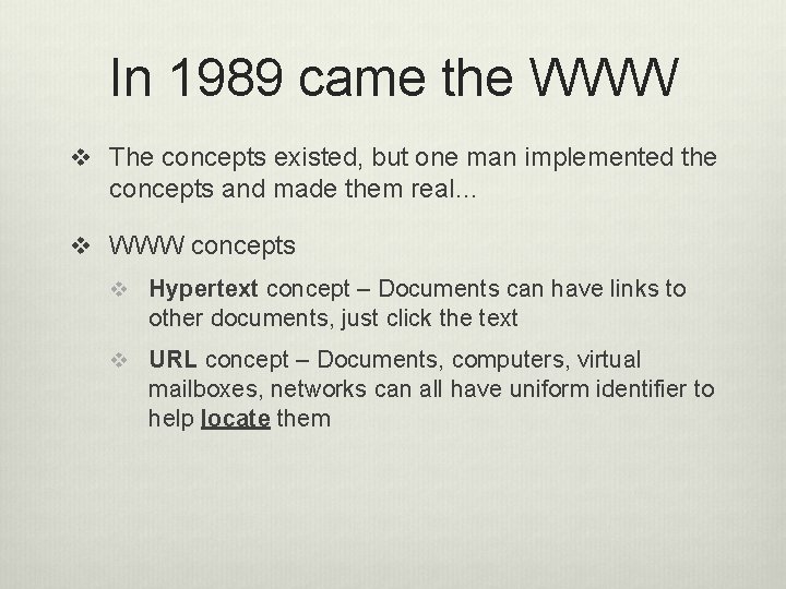 In 1989 came the WWW v The concepts existed, but one man implemented the