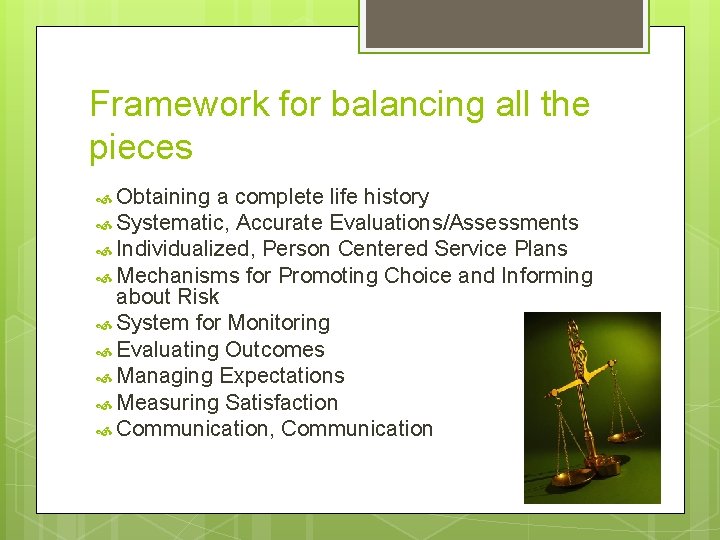 Framework for balancing all the pieces Obtaining a complete life history Systematic, Accurate Evaluations/Assessments