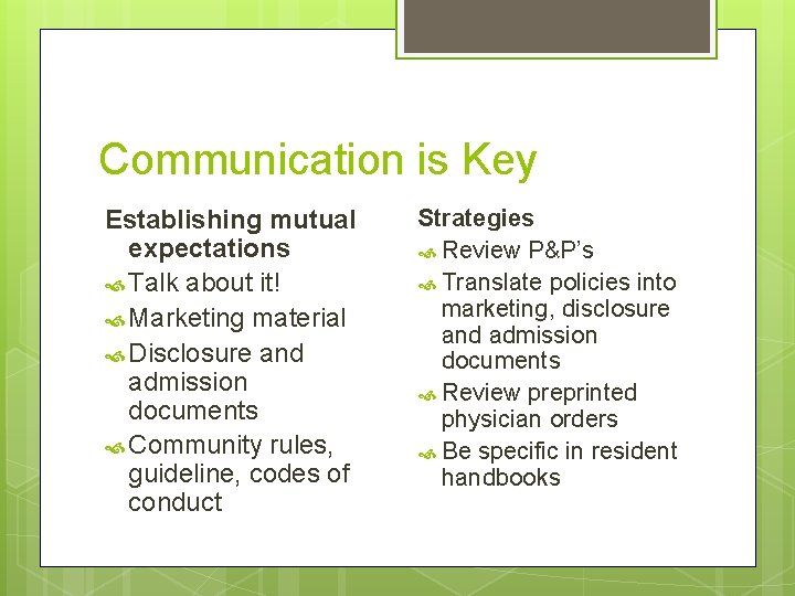 Communication is Key Establishing mutual expectations Talk about it! Marketing material Disclosure and admission