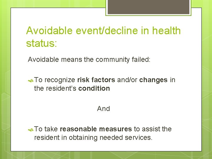 Avoidable event/decline in health status: Avoidable means the community failed: To recognize risk factors