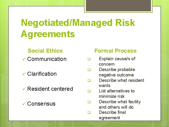 Negotiated/Managed Risk Agreements Social Ethics ü Communication ü Clarification Formal Process q q q