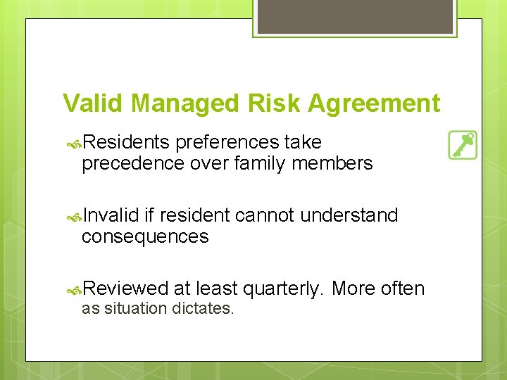 Valid Managed Risk Agreement Residents preferences take precedence over family members Invalid if resident