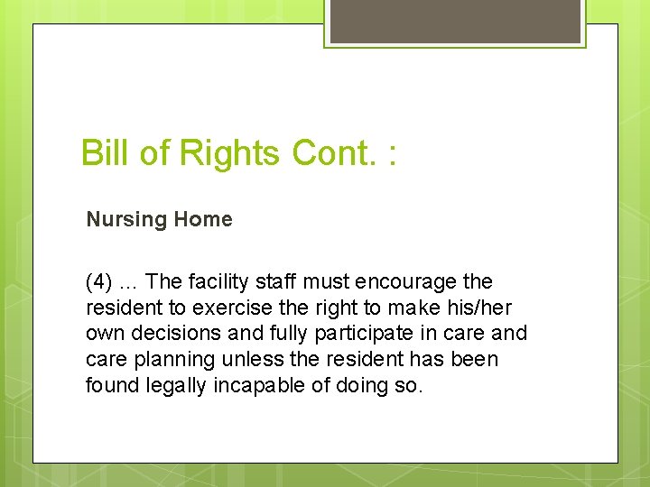 Bill of Rights Cont. : Nursing Home (4) … The facility staff must encourage