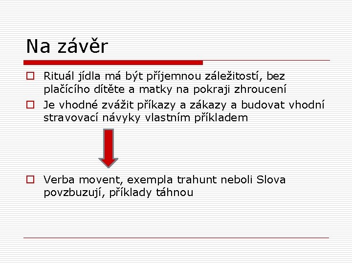 Na závěr o Rituál jídla má být příjemnou záležitostí, bez plačícího dítěte a matky