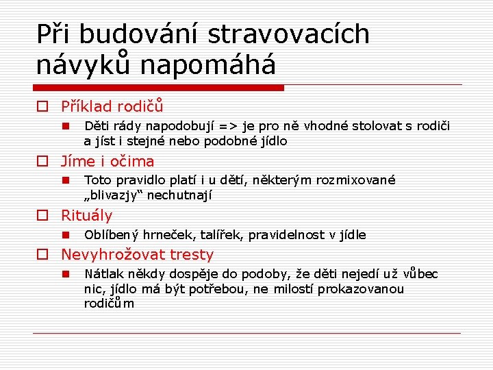 Při budování stravovacích návyků napomáhá o Příklad rodičů n Děti rády napodobují => je