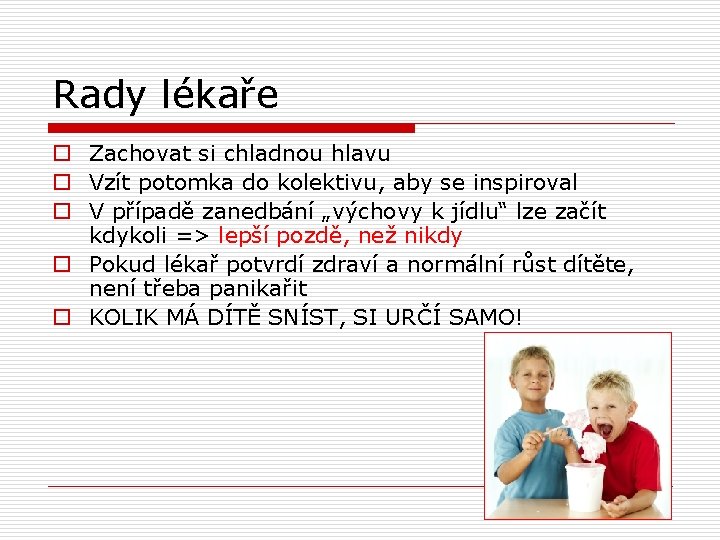 Rady lékaře o Zachovat si chladnou hlavu o Vzít potomka do kolektivu, aby se