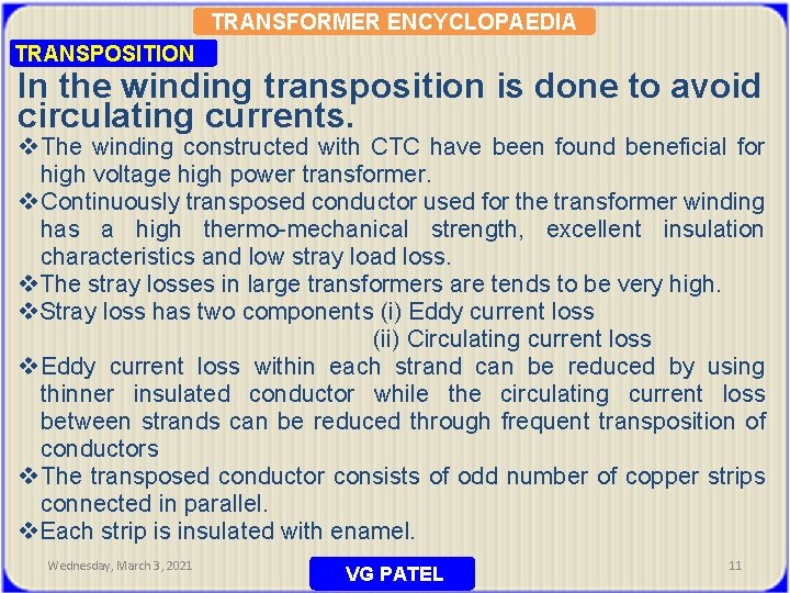 TRANSFORMER ENCYCLOPAEDIA TRANSPOSITION In the winding transposition is done to avoid circulating currents. v