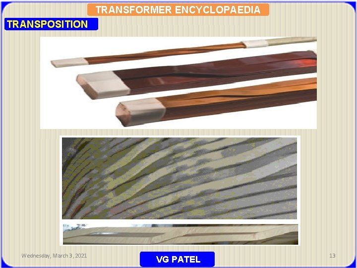 TRANSFORMER ENCYCLOPAEDIA TRANSPOSITION Wednesday, March 3, 2021 VG PATEL 13 