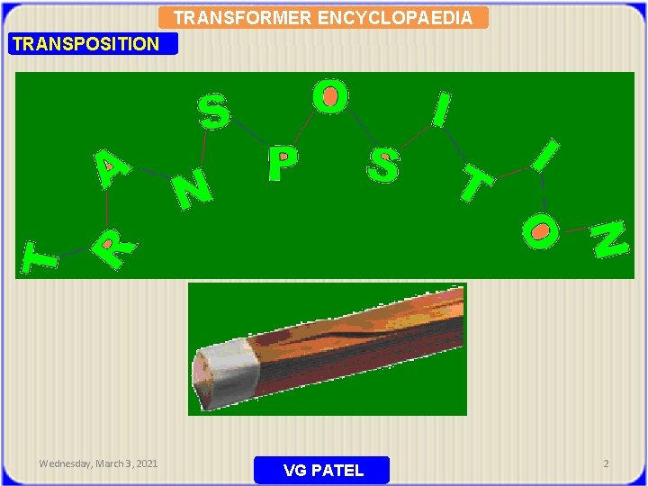 TRANSFORMER ENCYCLOPAEDIA TRANSPOSITION Wednesday, March 3, 2021 VG PATEL 2 