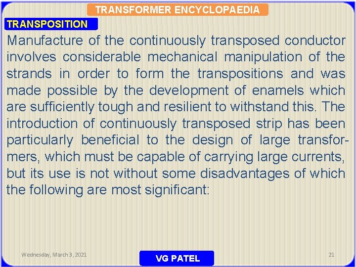 TRANSFORMER ENCYCLOPAEDIA TRANSPOSITION Manufacture of the continuously transposed conductor involves considerable mechanical manipulation of