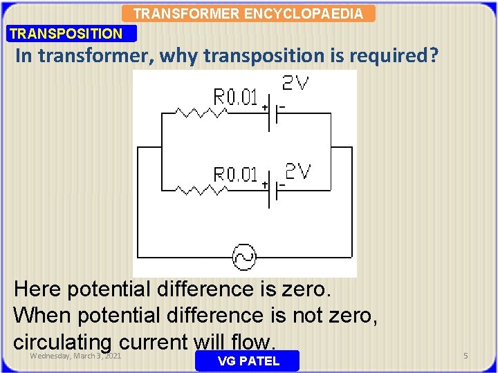 TRANSFORMER ENCYCLOPAEDIA TRANSPOSITION In transformer, why transposition is required? Here potential difference is zero.