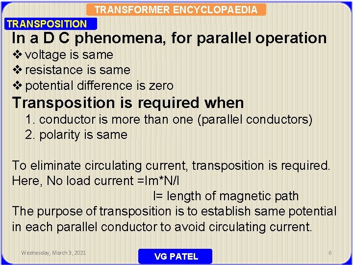 TRANSFORMER ENCYCLOPAEDIA TRANSPOSITION In a D C phenomena, for parallel operation v voltage is