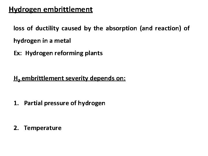 Hydrogen embrittlement loss of ductility caused by the absorption (and reaction) of hydrogen in