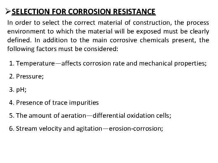 ØSELECTION FOR CORROSION RESISTANCE In order to select the correct material of construction, the
