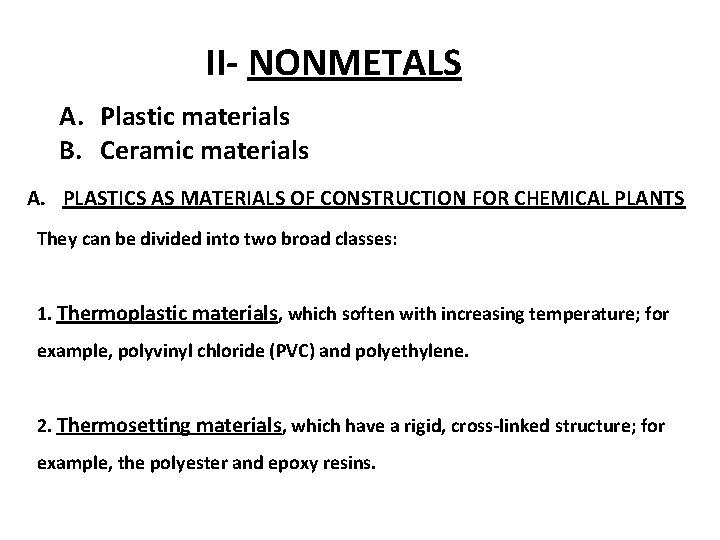 II- NONMETALS A. Plastic materials B. Ceramic materials A. PLASTICS AS MATERIALS OF CONSTRUCTION