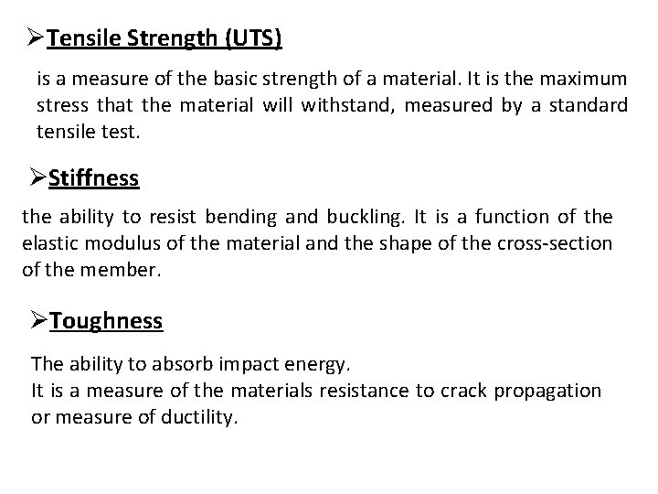 ØTensile Strength (UTS) is a measure of the basic strength of a material. It