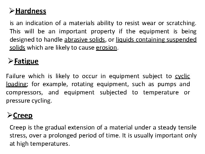 ØHardness is an indication of a materials ability to resist wear or scratching. This