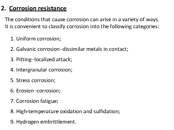 2. Corrosion resistance The conditions that cause corrosion can arise in a variety of