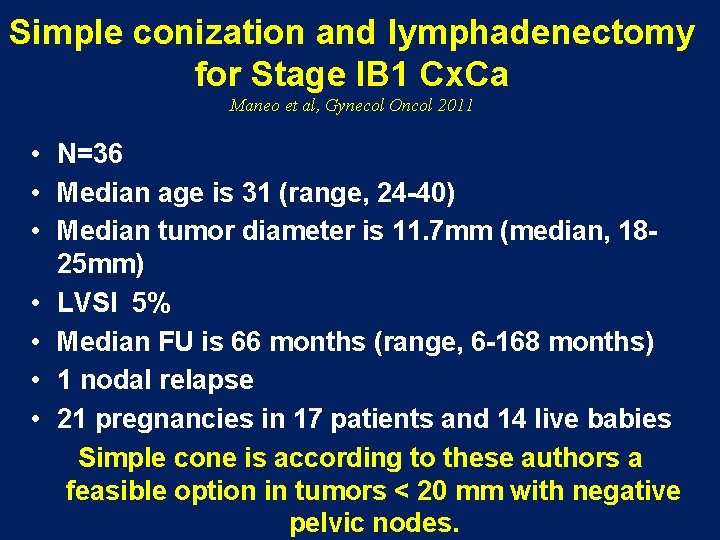 Simple conization and lymphadenectomy for Stage IB 1 Cx. Ca Maneo et al, Gynecol