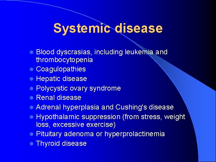 Systemic disease l l l l l Blood dyscrasias, including leukemia and thrombocytopenia Coagulopathies