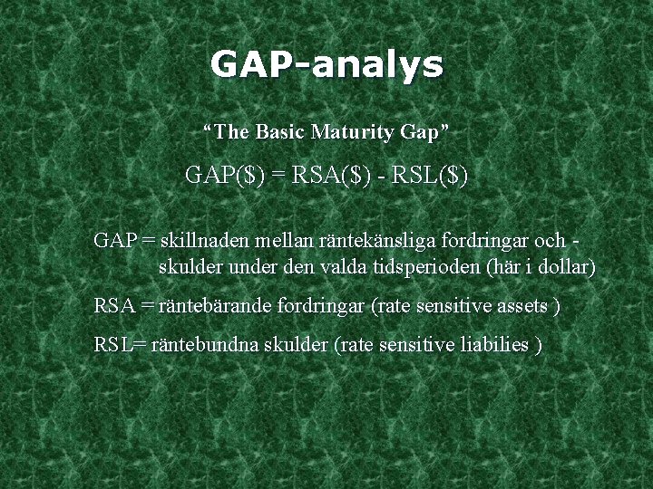 GAP-analys “The Basic Maturity Gap” GAP($) = RSA($) - RSL($) GAP = skillnaden mellan