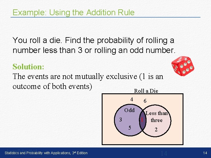 Example: Using the Addition Rule You roll a die. Find the probability of rolling Example: Using the Addition Rule You roll a die. Find the probability of rolling