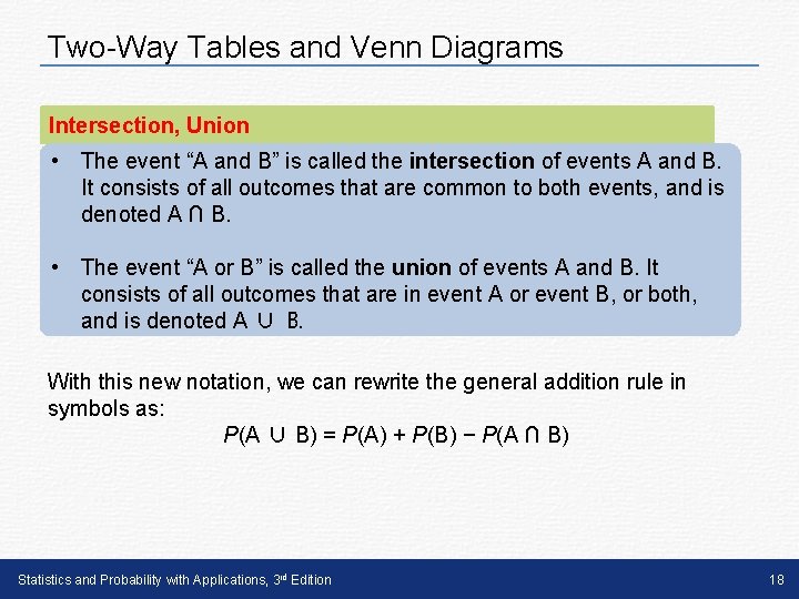 Two-Way Tables and Venn Diagrams Intersection, Union • The event “A and B” is Two-Way Tables and Venn Diagrams Intersection, Union • The event “A and B” is