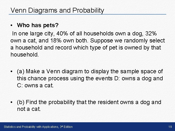 Venn Diagrams and Probability • Who has pets? In one large city, 40% of