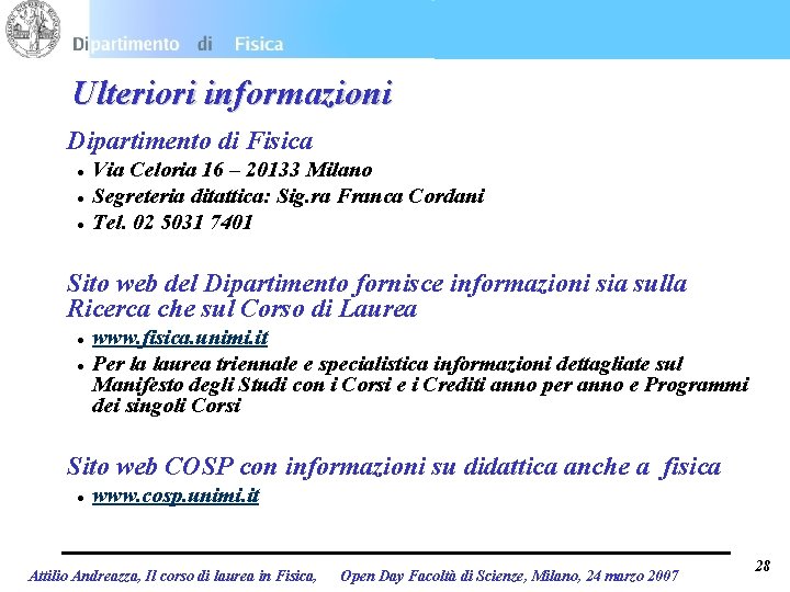 Ulteriori informazioni Dipartimento di Fisica l l l Via Celoria 16 – 20133 Milano
